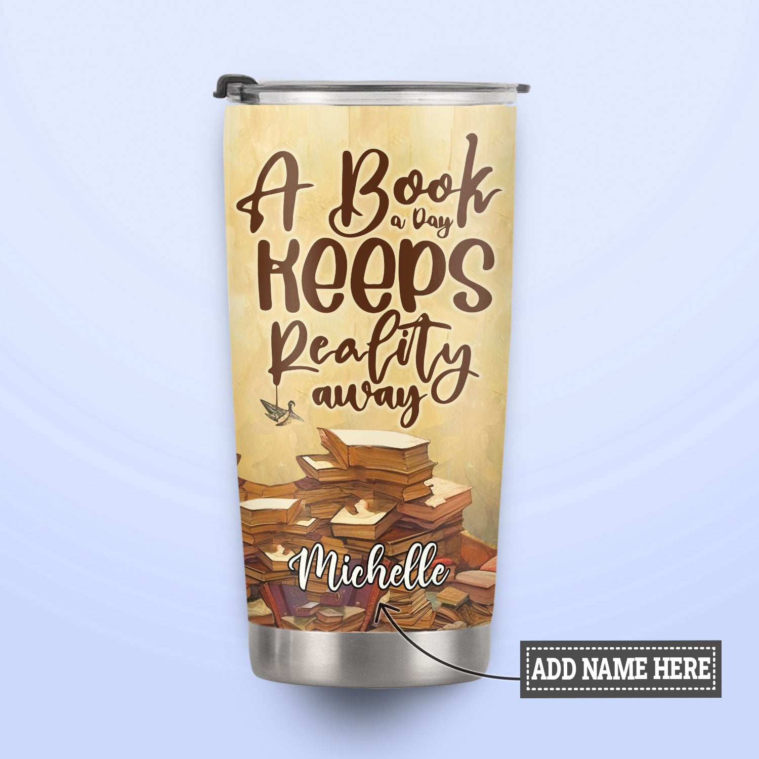 A Book A Day Keeps Reality Away HHLZ270623396 Stainless Steel Tumbler