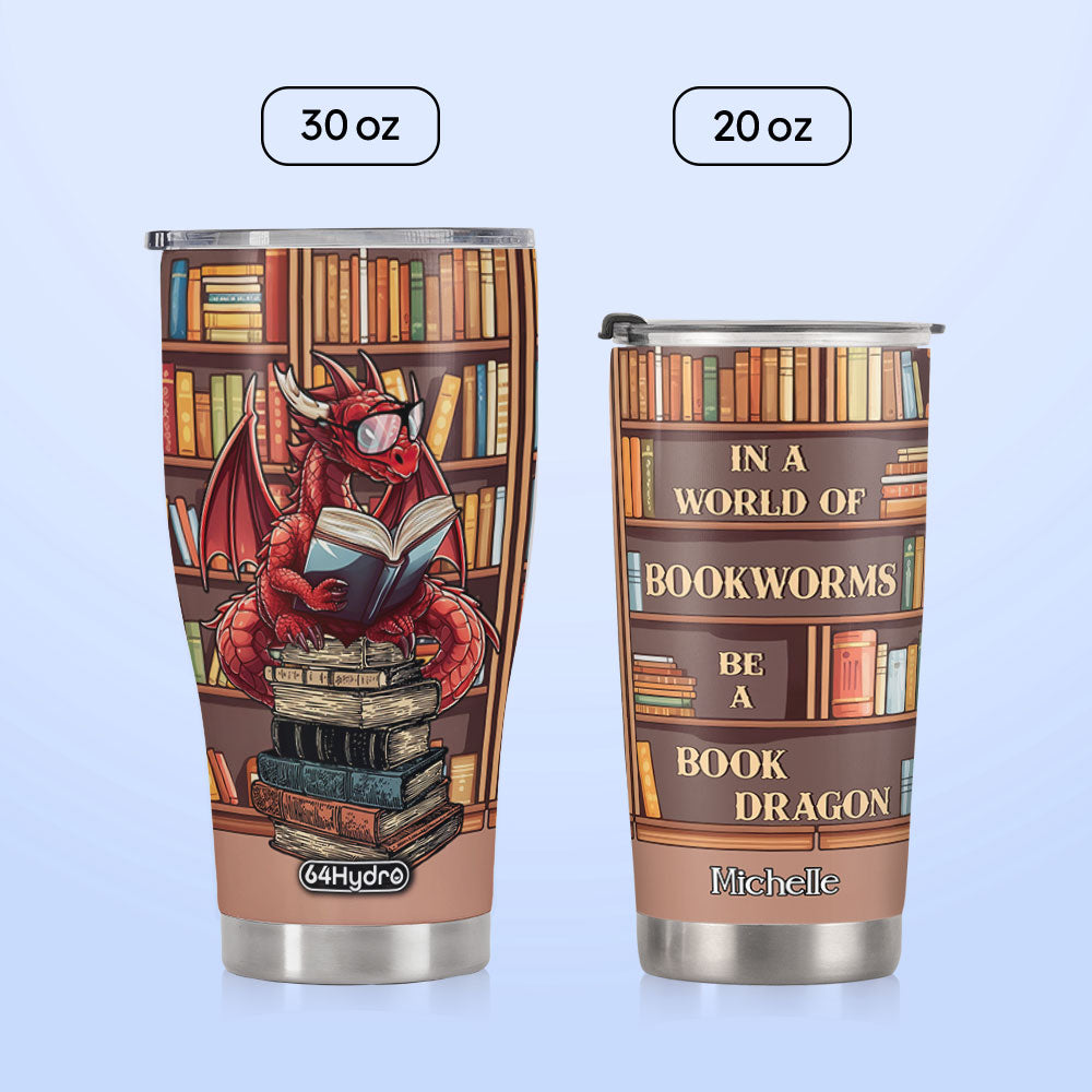 In A World Of Bookworms Be A Book Dragon HHLZ270623329 Stainless Steel Tumbler
