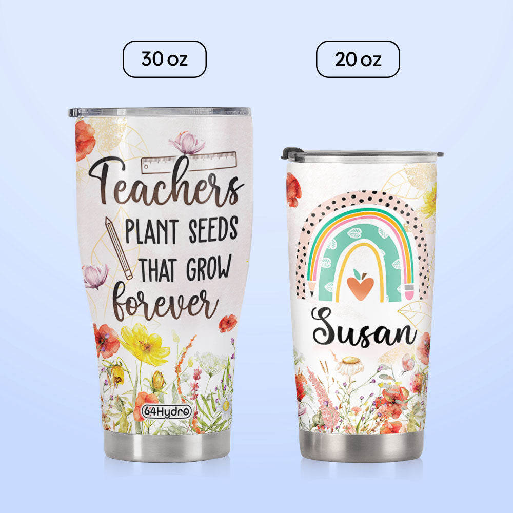 Teachers Plant Seeds That Grow Forever HTRZ26078310GN Stainless Steel Tumbler