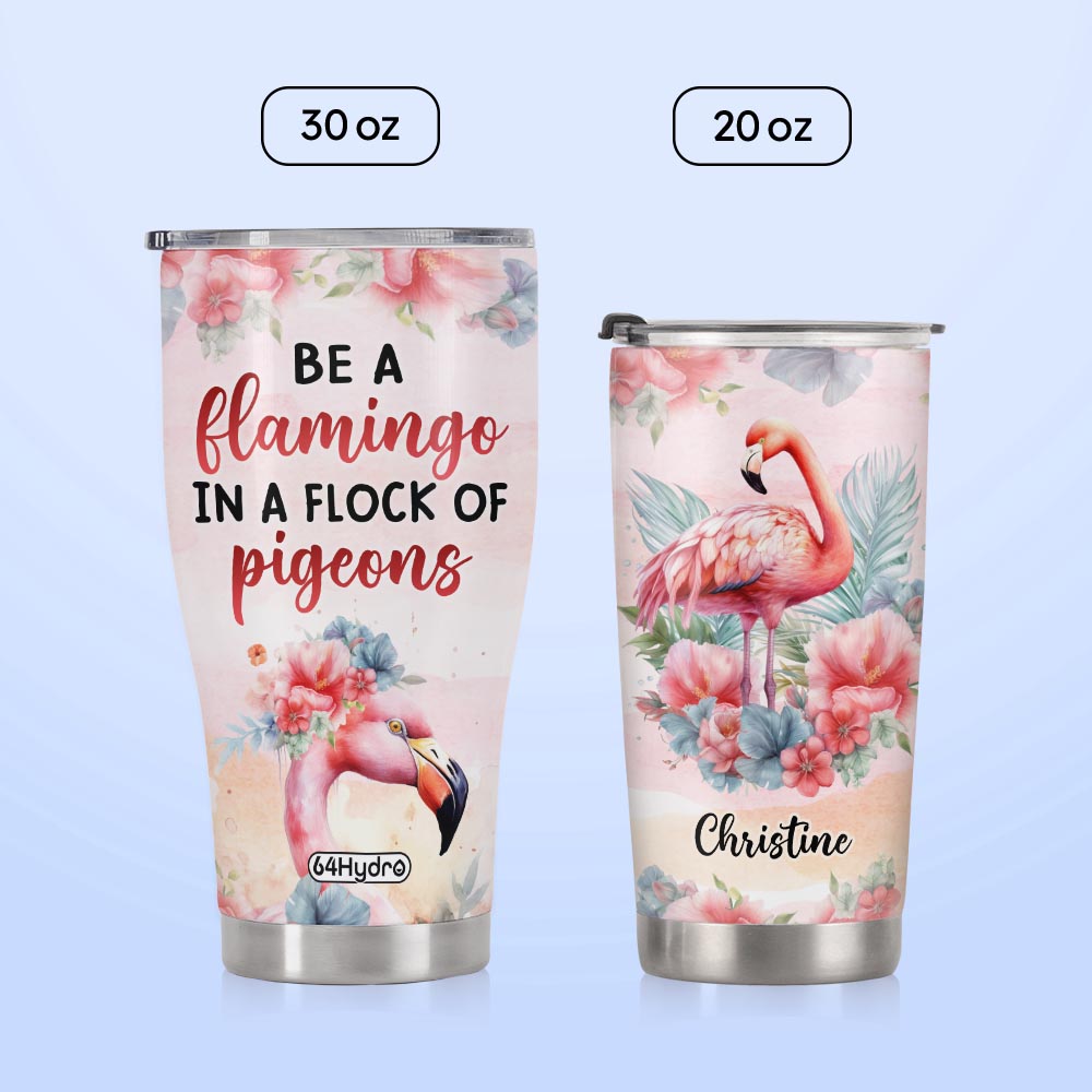 Be A Flamingo In A Flock Of Pigeons NNRZ280623123 Stainless Steel Tumbler