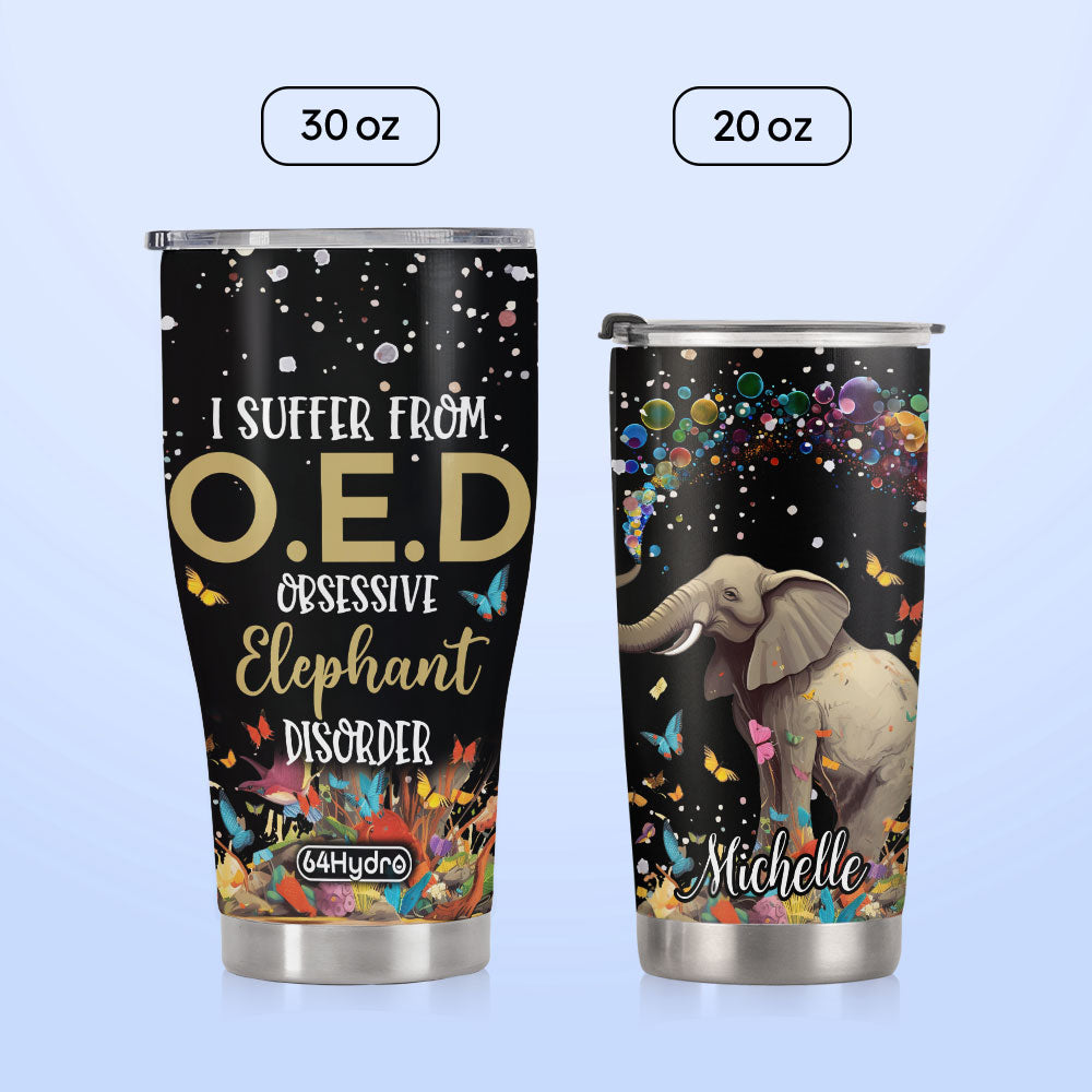 I Suffer From Oed Obsessive Elephant Disorder HHLZ280623525 Stainless Steel Tumbler