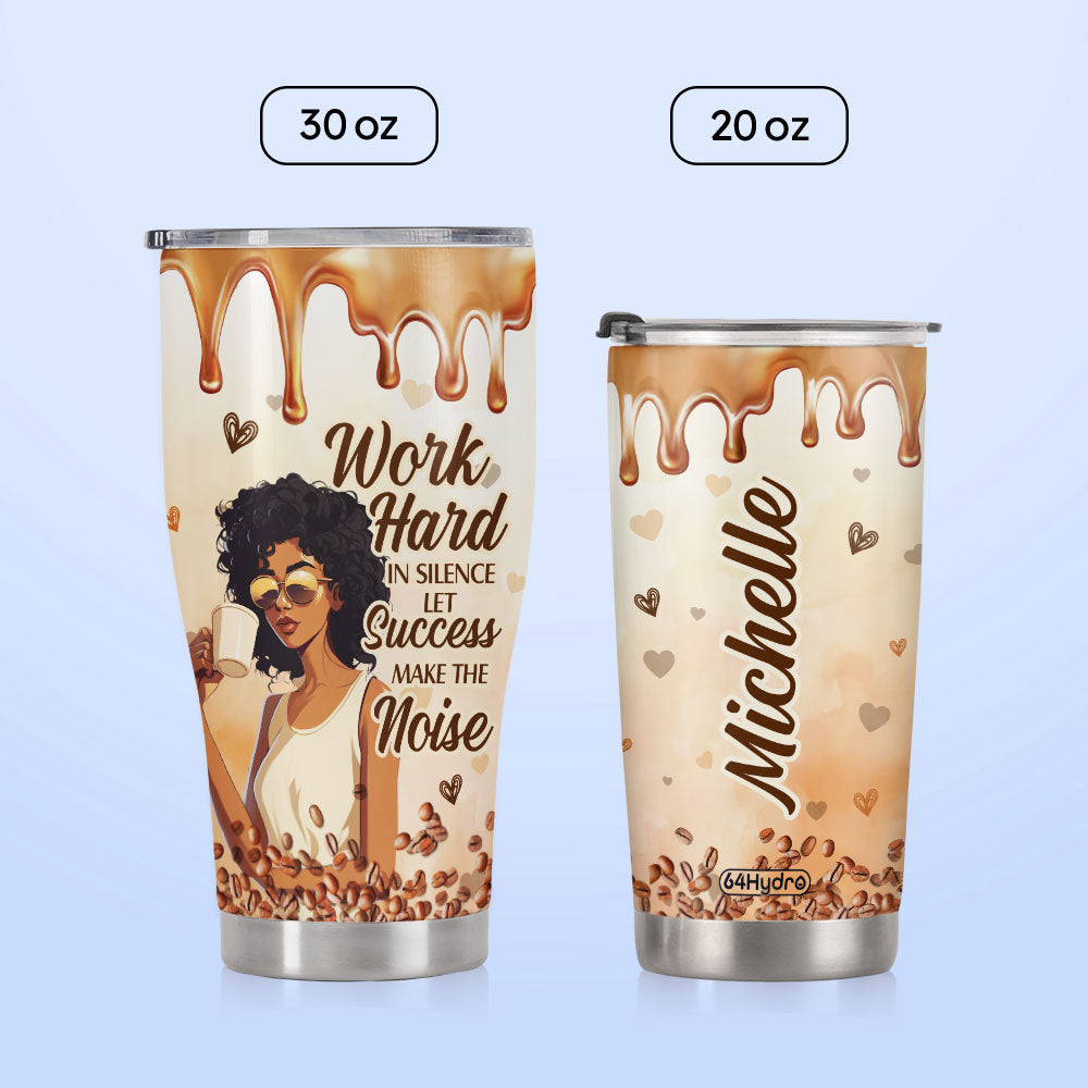 Work Hard In Silence Let Success Make The Noise DNRZ270623648 Stainless Steel Tumbler