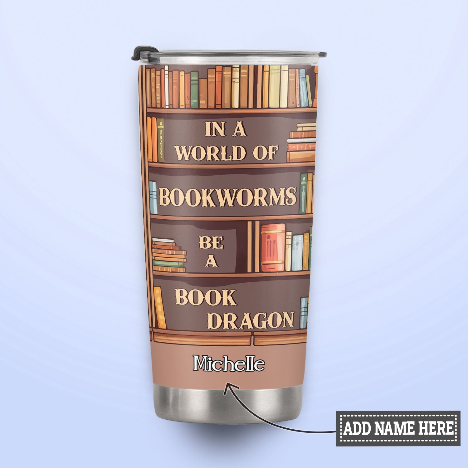 In A World Of Bookworms Be A Book Dragon HHLZ270623329 Stainless Steel Tumbler